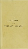 view A practical treatise on the diseases, injuries and malformations of the urinary bladder, the prostate gland, and the urethra / by Samuel D. Gross.