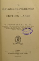 view Preparation and after-treatment of section cases / by W. J. Stewart McKay.