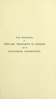 view The principles of "open-air" treatment of phthisis and of sanatorium construction / by Arthur Ransome.