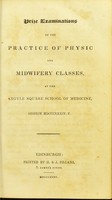 view Prize examinations of the practice of physic and midwifery classes, at the Argyle Square School of Medicine, session MDCCCXXXIV-V.