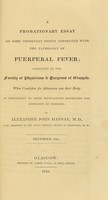 view A probationary essay on some important points connected with the pathology of puerperal fever : submitted to the Faculty of Physicians & Surgeons of Glasgow when candidate for admission ... / by Alexander John Hannay.