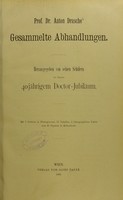 view Prof. Dr. Anton Drasche's gesammelte Abhandlungen / herausgegeben von seinen Schülern zu dessen 40jährigem Doctor-Jubiläum.