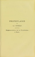 view Prophylaxie de la syphilis : réglementation de la prostitution à Paris / rapport adressé à M. le préfet de police au nom de la sous-commission composée de Rochard [and others] et L. Le Pileur, rapporteur.