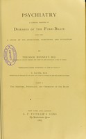 view Psychiatry : a clinical treatise on diseases of the fore-brain : based upon a study of its structure, functions, and nutrition. Pt. 1 / by Theodor Meynert ; translated (under authority of the author) by B. Sachs.