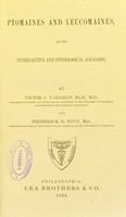 view Ptomaines and leucomaines, or, The putrefactive and physiological alkaloids / by Victor C. Vaughan and Frederick G. Novy.