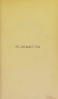 view Pulse-gauging : a clinical study of radial measurement and pulse-pressure / by George Oliver.