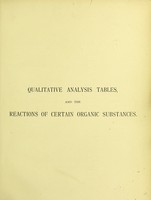 view Qualitative analysis tables, and the reactions of certain organic substances / by E.A. Letts.