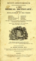 view Quincy's Lexicon medicum. A new medical dictionary : containing an explanation of the terms in anatomy, physiology ... and the various branches of natural philosophy connected with medicine / selected, arranged, and compiled, from the best authors by Robert Hooper.