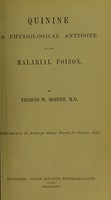 view Quinine a physiological antidote to the malarial poison / by Francis W. Moinet.