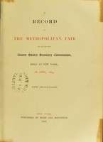 view A record of the Metropolitan Fair in aid of the United States Sanitary Commission, held at New York, in April, 1864.