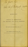 view Remarks on schools of instruction for military and naval surgeons, in a letter to the Right Hon. Sir Robert Peel, bart. / by Sir George Ballingall.