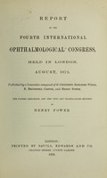 view Report of the fourth international ophthalmological congress, held in London, August, 1872 / published by a committee composed of G. Critchett [and others] ; the papers arranged, and the text and translations revised by Henry Power.