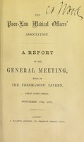 view A report of the general meeting, held at the Freemason's Tavern, ... November 29th, 1870 / Poor-Law Medical Officers' Association.