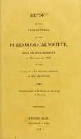 view Report of the proceedings of the Phrenological Society : since its establishment on 22d February 1820, to the close of the second session, on 23d April 1821.