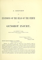 view A report on excisions of the head of the femur for gunshot injury / War Department, Surgeon General's Office.