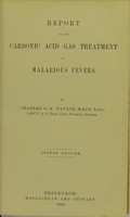 view Report on the carbonic acid gas treatment of malarious fevers / by Charles G.R. Naylor.