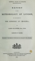 view Report on the meteorology of London, and its relation to the epidemic of cholera / by James Glaisher.