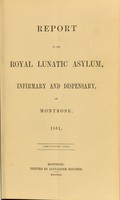 view Report on the Royal Lunatic Asylum, Infirmary and Dispensary, of Montrose. 1861.