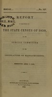 view Report on the subject of the State Census of 1850, by the special committee of the legislature of Massachusetts presented April 7, 1849 / [Massachusetts. General Court. House of Representatives. Special Committee of the Legislature].