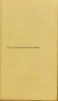 view A report upon deafness, when resulting from diseases of the Eustachian passages : with the modern methods of cure : being a paper read to the Liverpool Medical Association, on the 19th December, 1839 / by Hugh Neill.