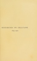 view Researches on cellulose, 1895-1900 / by Cross & Bevan (C. F. Cross and E. J. Bevan).