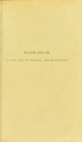 view Roger Bacon : sa vie, ses ouvrages, ses doctrines, d'après des textes inédits / par Émile Charles.