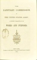 view The Sanitary Commission of the United States Army : a succinct narrative of its works and purposes.