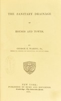 view The sanitary drainage of houses and towns / by George E. Waring, Jr.