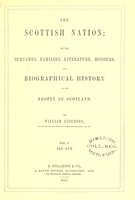 view The Scottish nation, or, The surnames, families, literature, honours, and biographical history of the people of Scotland / by William Anderson.