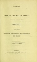 view A selection of papers and prize essays on subjects connected with insanity, read before the Society for Improving the Condition of the Insane.