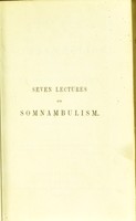 view Seven lectures on somnambulism / translated from the German of Arnold Weinholt ; with a preface, introduction, notes, and an appendix by J.C. Colquhoun.
