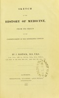 view Sketch of the history of medicine, from its origin to the commencement of the nineteenth century / by J. Bostock.