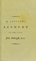 view Some account of the late John Fothergill / by John Coakley Lettsom.