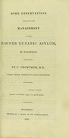 view Some observations respecting the management of the Pauper Lunatic Asylum, at Wakefield / by C. Crowther.