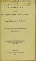 view Stammering, and other imperfections of speech, treated by surgical operations on the throat / by James Yearsley.