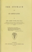 view The stomach and its difficulties / by Sir James Eyre.