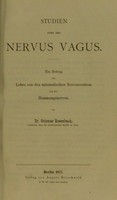 view Studien über den Nervus vagus; ein Beitrag zur Lehre von den automatischen Nervencentren und den Hemmungsnerven / von Ottomar Rosenbach.