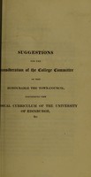 view Suggestions for the consideration of the College Committee of the ... town-council, concerning the medical curriculum of the University of Edinburgh, &c. / [by James Sanders].