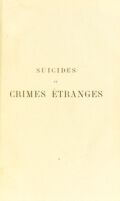 view Suicides et crimes étranges / par Le Dr Moreau.