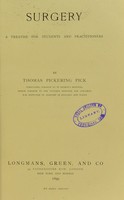 view Surgery : a treatise for students and practitioners / by Thomas Pickering Pick.