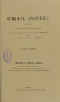 view Surgical enquiries : including the Hastings essay on shock, the treatment of surgical inflammations, and numerous clinical lectures / by Furneaux Jordan.