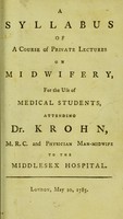 view A syllabus of a course of private lectures on midwifery, for the use of medical students, attending Dr. Krohn, M.R.C. and physician man-midwife to the Middlesex Hospital.