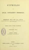 view Syphilis and local contagious disorders / by Berkeley Hill.