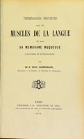 view Terminaisons nerveuses dans les muscles de la langue et dans sa membrane muqueuse (anatomie et physiologie) / by Paul Lannegrace.