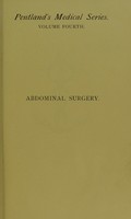 view Text book of abdominal surgery : a clinical manual for practitioners and students / by Skene Keith, assisted by George E. Keith.
