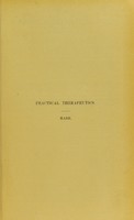 view A text-book of practical therapeutics : with especial reference to the application of remedial measures to disease and their employment upon a rational basis / by Hobart Amory Hare.