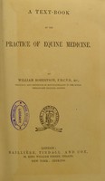 view A text-book of the practice of equine medicine / by William Robertson.