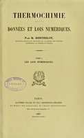 view Thermochimie : donnees et lois numeriques / par M. Berthelot.