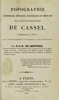 view Topographie historique, physique, statistique et médicale de la ville et des environs de Cassel (département du Nord) / par P.-J.-E. de Smyttère.