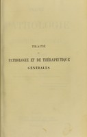 view Traite de pathologie et de therapeutique generales / par F.A. Jaumes ; ouvrage publié par son fils et précédé d'une notice biographique par M. le Professeur Fonssagrives.